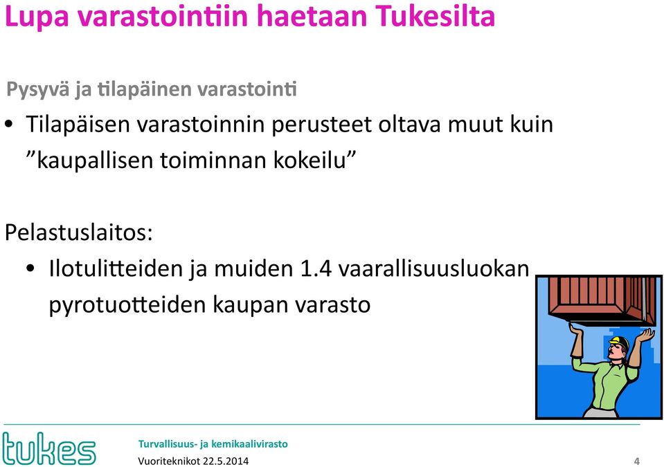 kuin kaupallisen toiminnan kokeilu Pelastuslaitos: