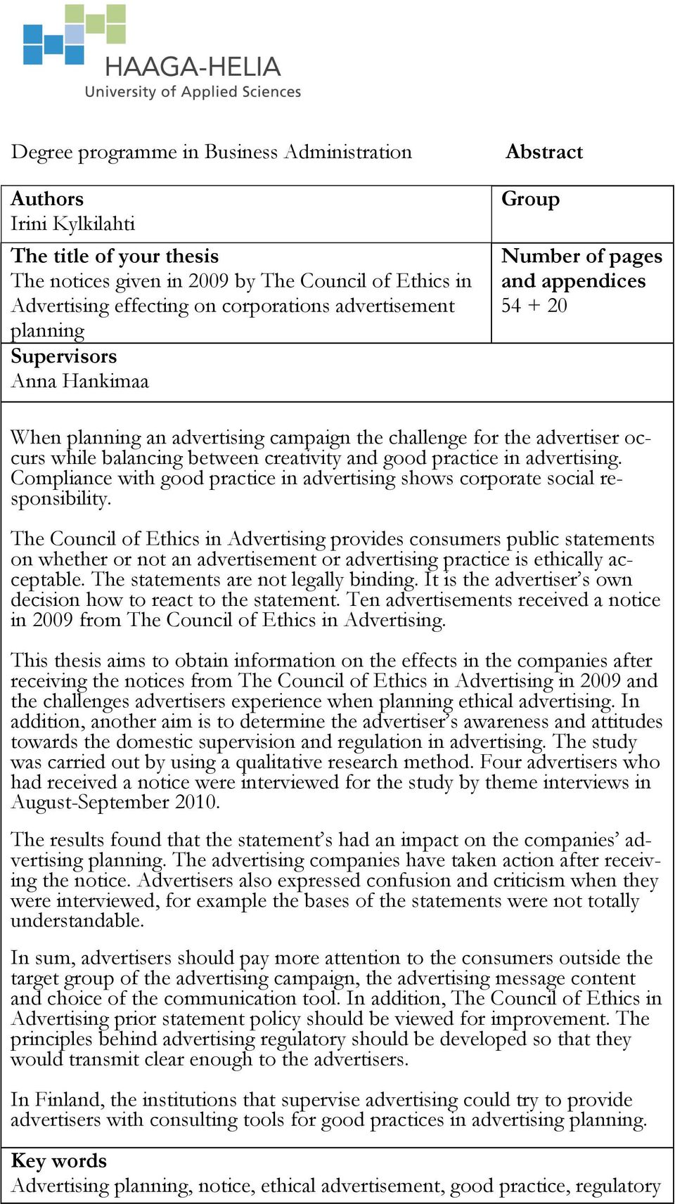 creativity and good practice in advertising. Compliance with good practice in advertising shows corporate social responsibility.