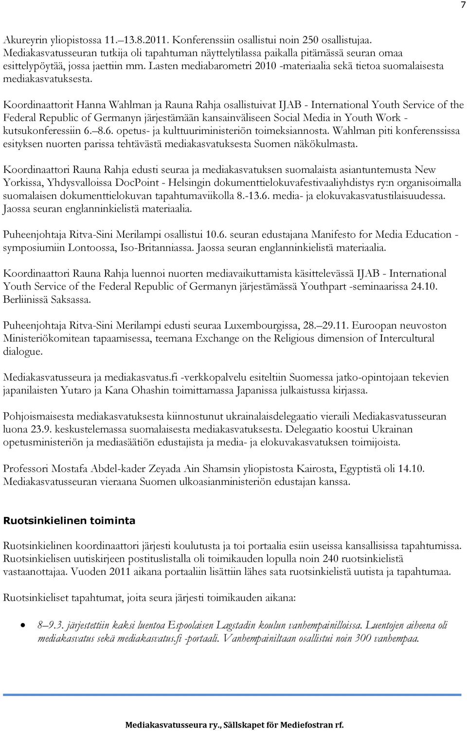 Lasten mediabarometri 2010 -materiaalia sekä tietoa suomalaisesta mediakasvatuksesta.