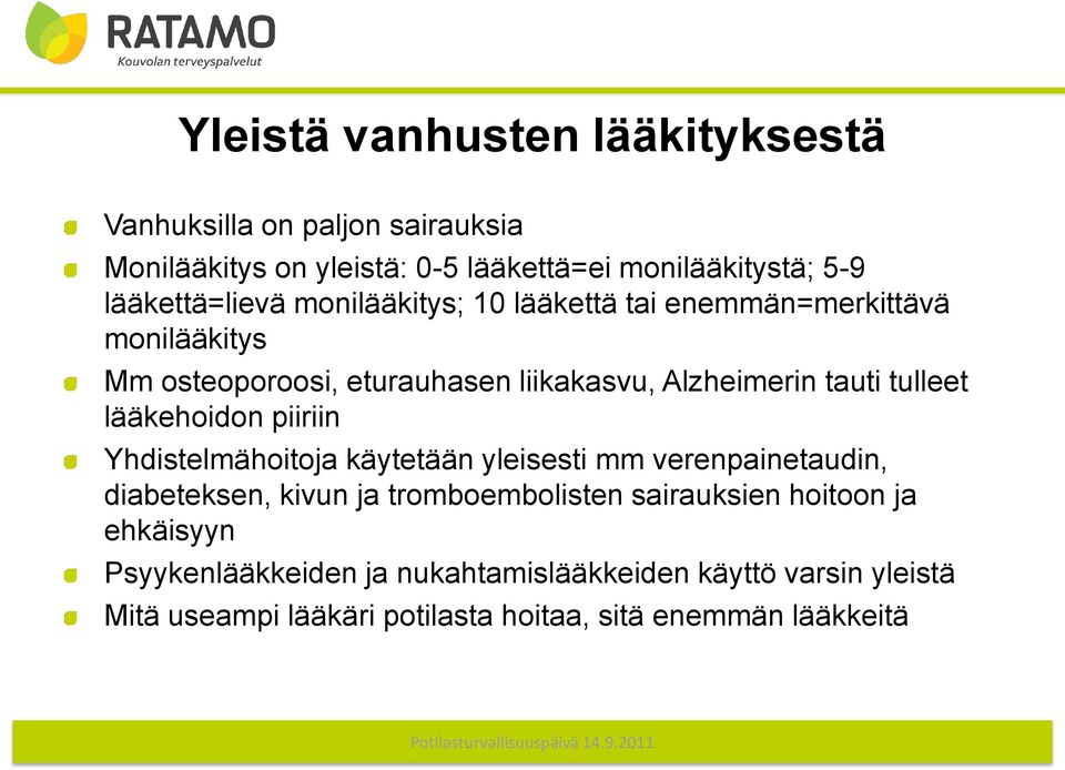 tulleet lääkehoidon piiriin Yhdistelmähoitoja käytetään yleisesti mm verenpainetaudin, diabeteksen, kivun ja tromboembolisten