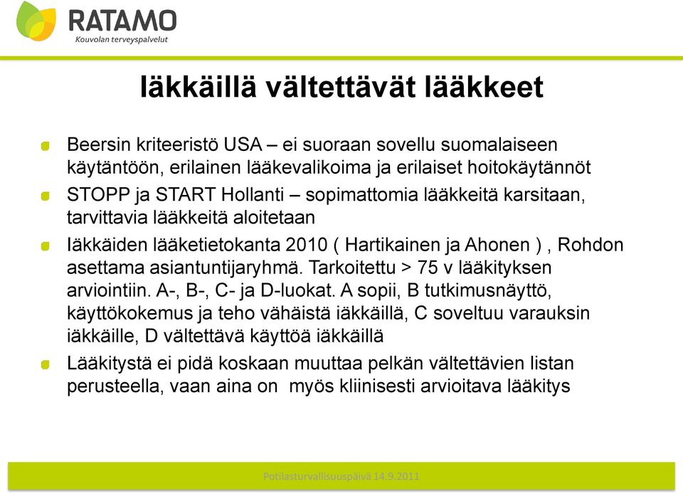 asiantuntijaryhmä. Tarkoitettu > 75 v lääkityksen arviointiin. A-, B-, C- ja D-luokat.