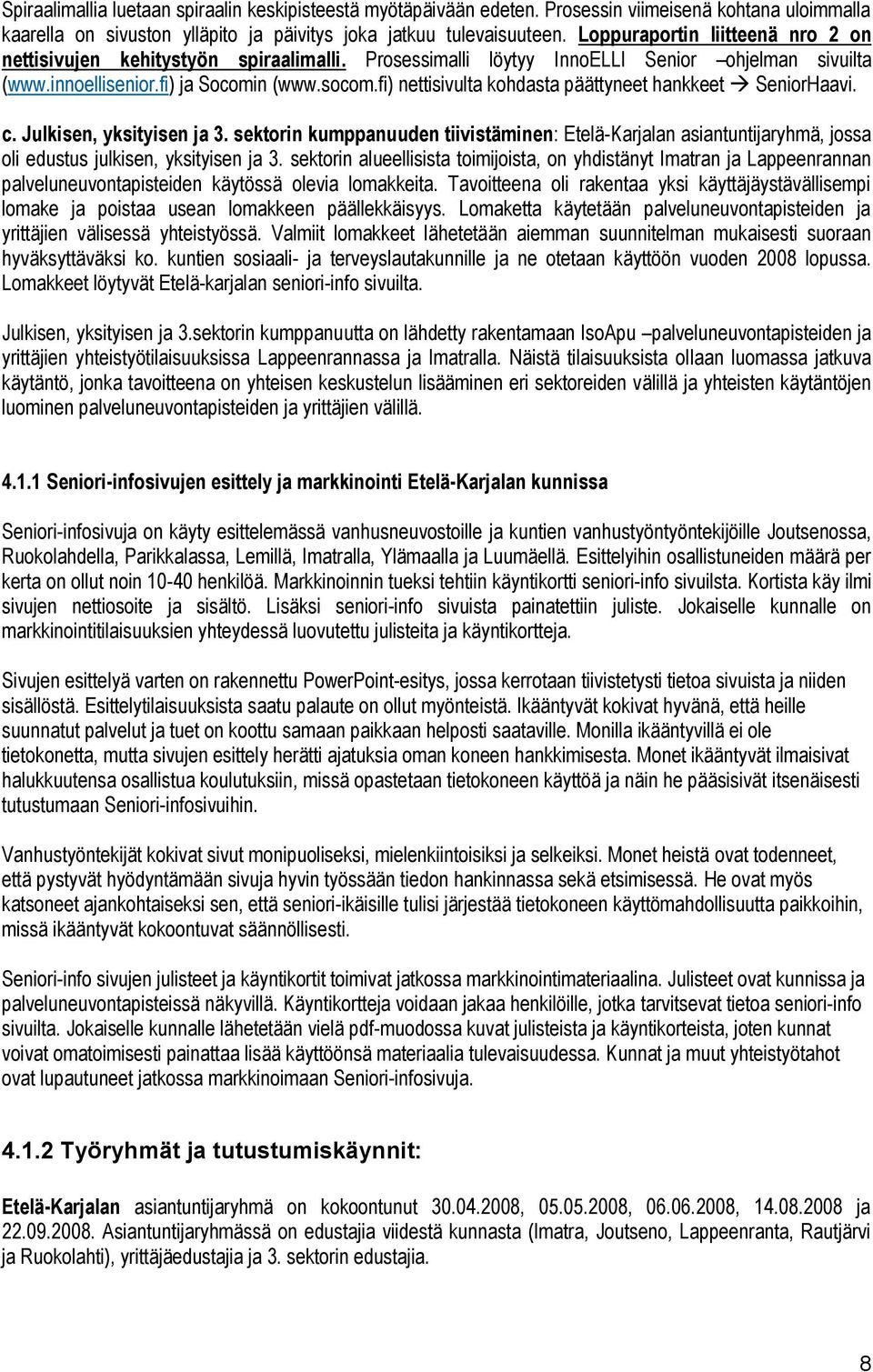 fi) nettisivulta kohdasta päättyneet hankkeet SeniorHaavi. c. Julkisen, yksityisen ja 3.