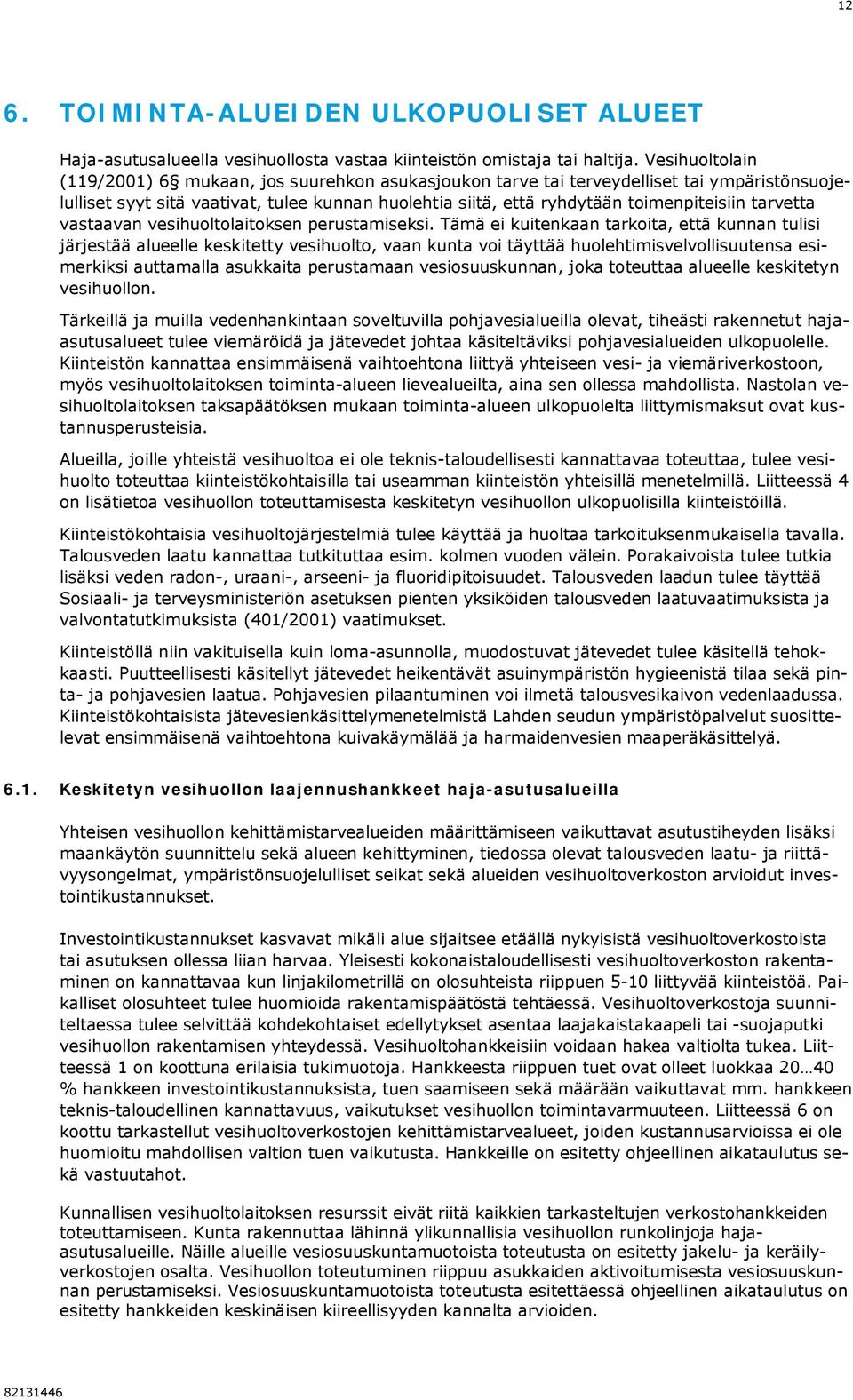 tarvetta vastaavan vesihuoltolaitoksen perustamiseksi.