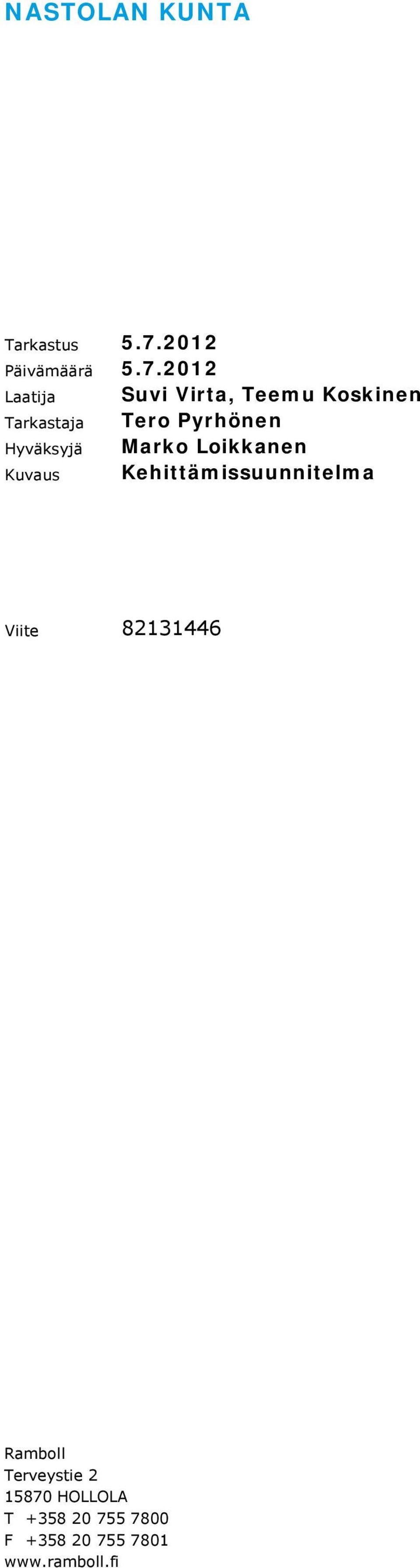 2012 Laatija Tarkastaja Hyväksyjä Kuvaus Suvi Virta, Teemu