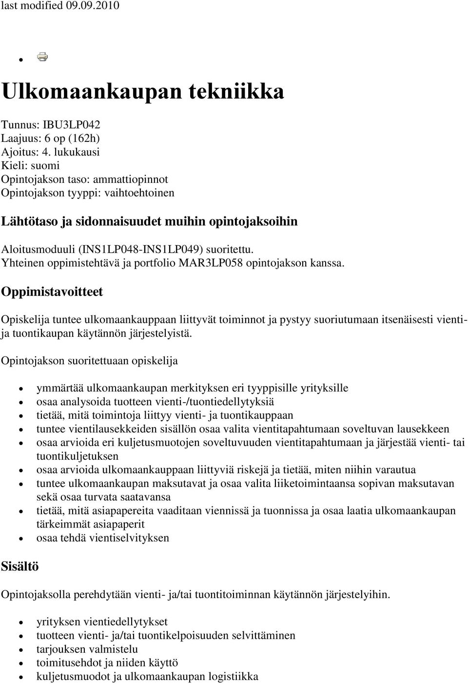 Yhteinen oppimistehtävä ja portfolio MAR3LP058 opintojakson kanssa.