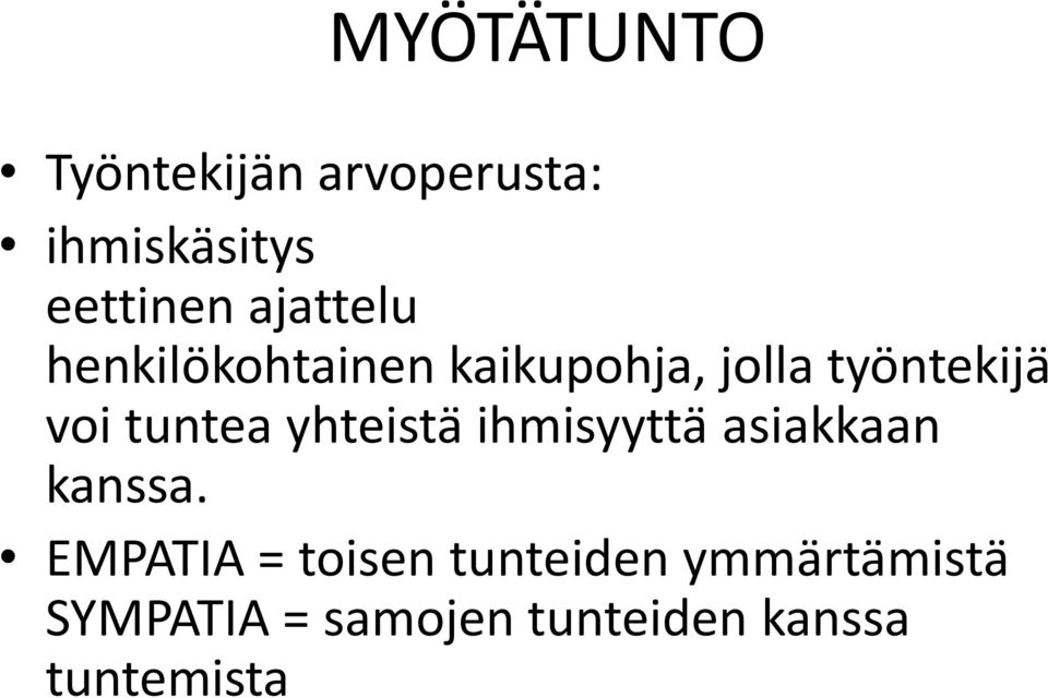 tuntea yhteista ihmisyytta asiakkaan kanssa.