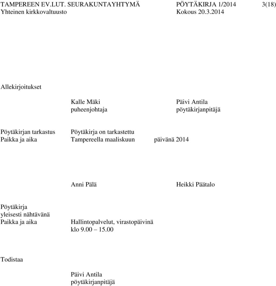 pöytäkirjanpitäjä Pöytäkirjan tarkastus Pöytäkirja on tarkastettu Paikka ja aika Tampereella