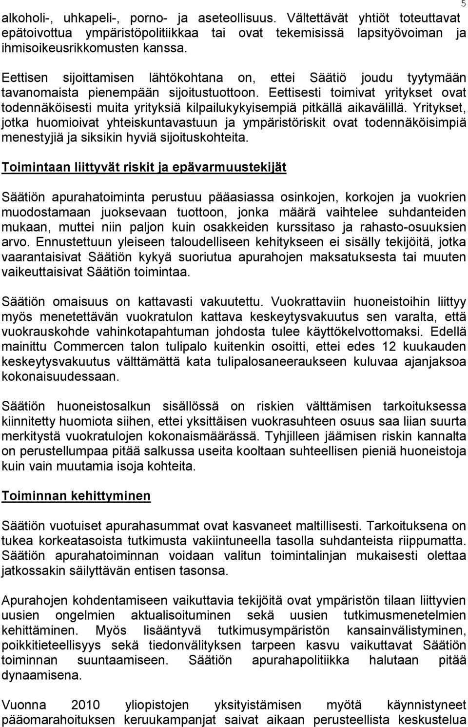 Eettisesti toimivat yritykset ovat todennäköisesti muita yrityksiä kilpailukykyisempiä pitkällä aikavälillä.