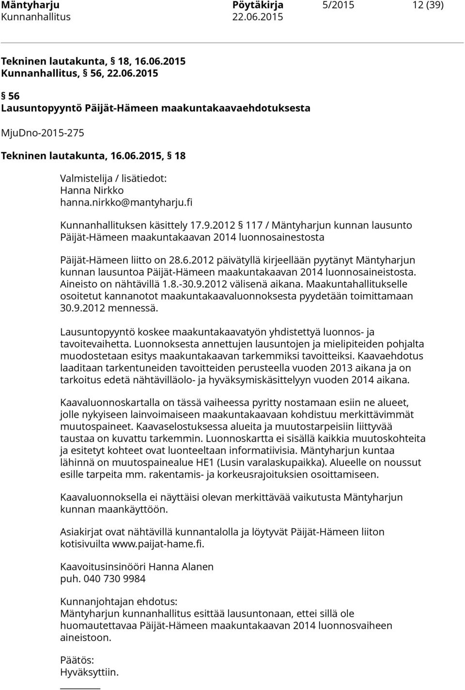 2012 117 / Mäntyharjun kunnan lausunto Päijät-Hämeen maakuntakaavan 2014 luonnosainestosta Päijät-Hämeen liitto on 28.6.
