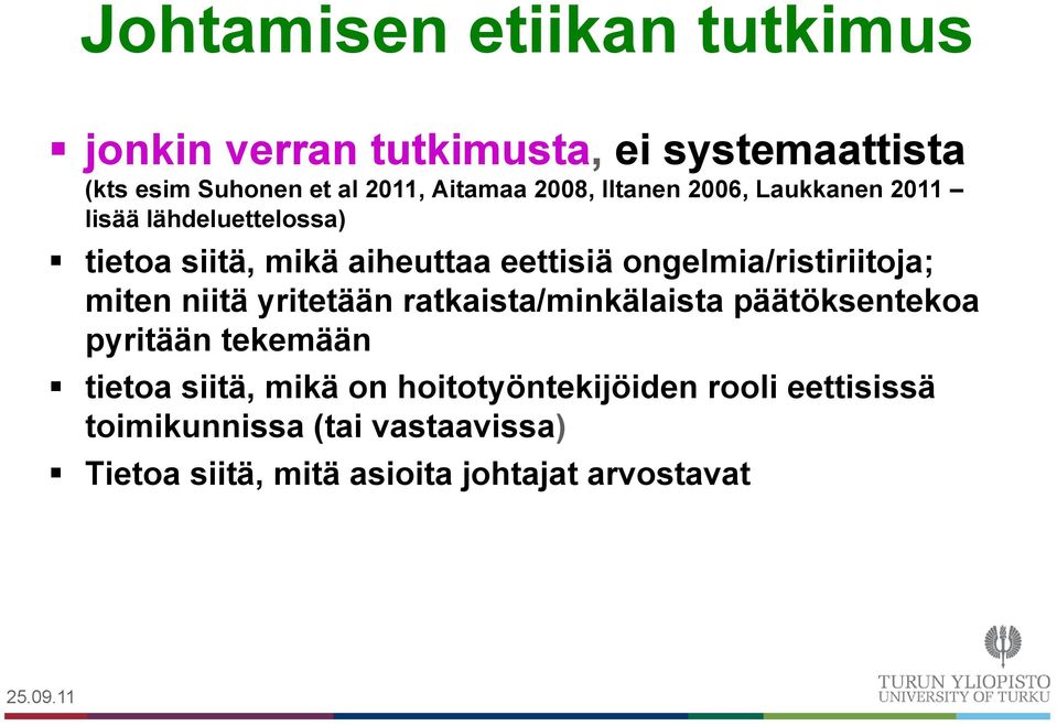 ongelmia/ristiriitoja; miten niitä yritetään ratkaista/minkälaista päätöksentekoa pyritään tekemään tietoa