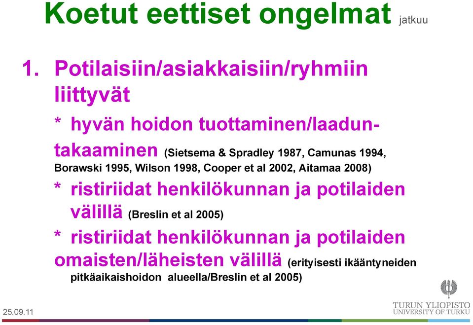 1987, Camunas 1994, Borawski 1995, Wilson 1998, Cooper et al 2002, Aitamaa 2008) * ristiriidat henkilökunnan