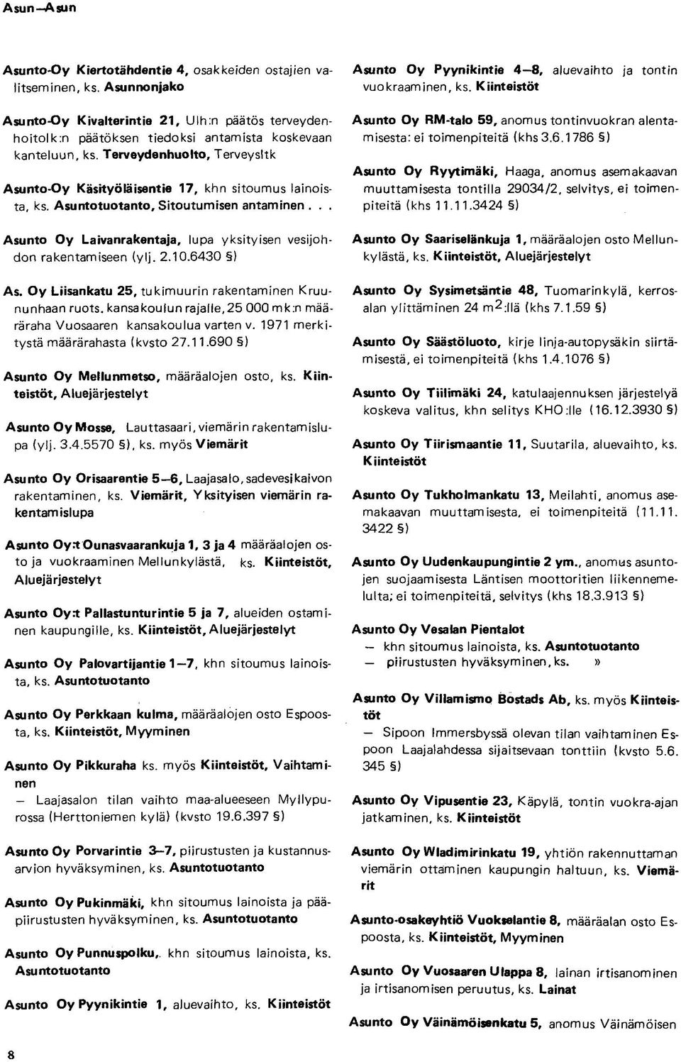 Terveydenhuolto, Terveysltk Asunto-Oy Käsityöläisentie 17, khn sitoumus lainoista, ks. Asuntotuotanto, Sitoutumisen antaminen.