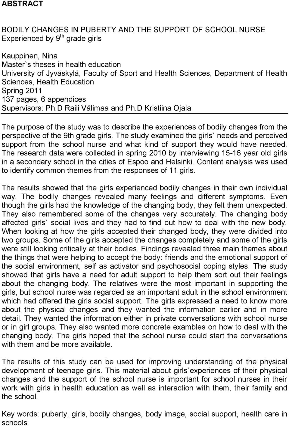 D Kristiina Ojala The purpose of the study was to describe the experiences of bodily changes from the perspective of the 9th grade girls.