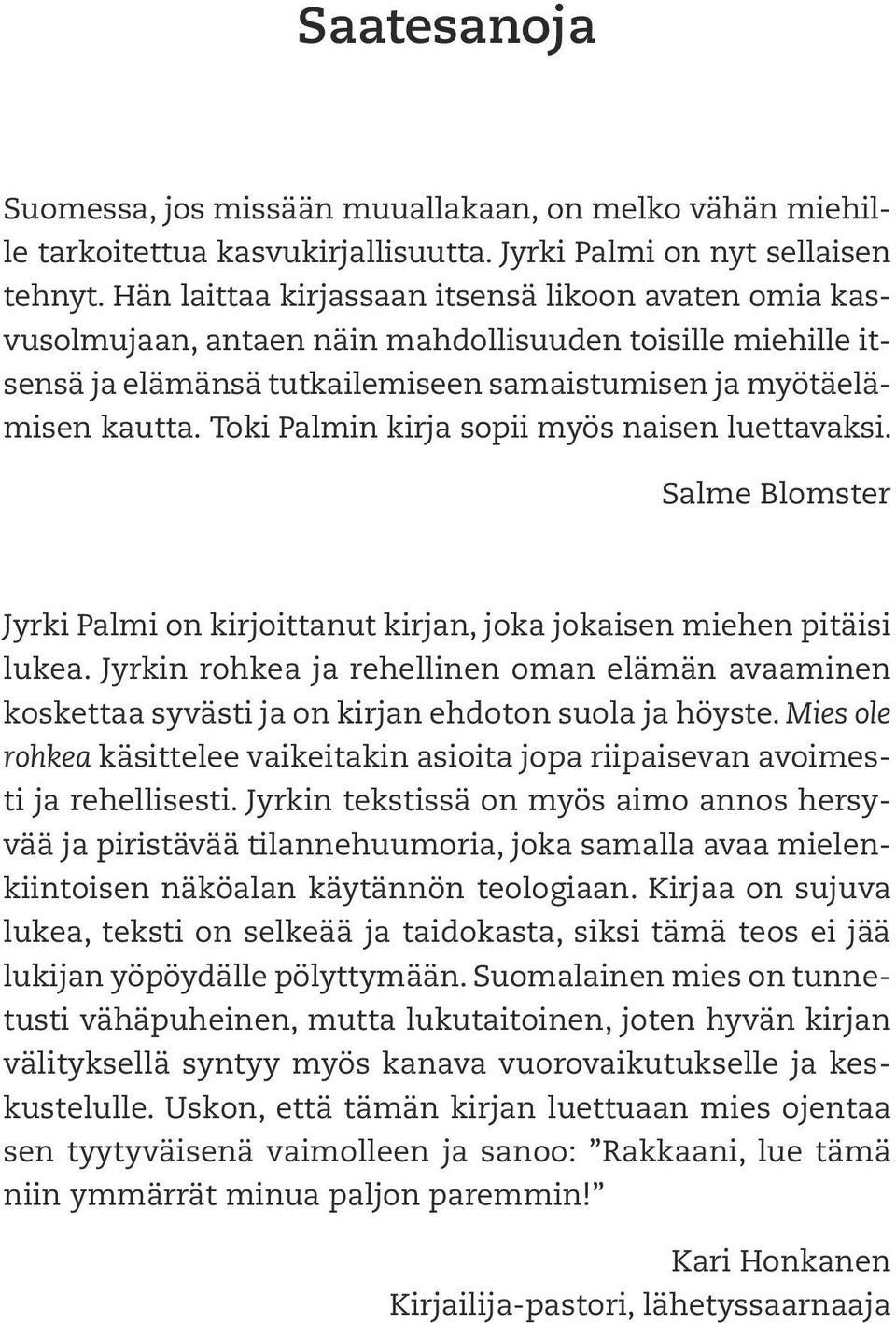 Toki Palmin kirja sopii myös naisen luettavaksi. Salme Blomster Jyrki Palmi on kirjoittanut kirjan, joka jokaisen miehen pitäisi lukea.