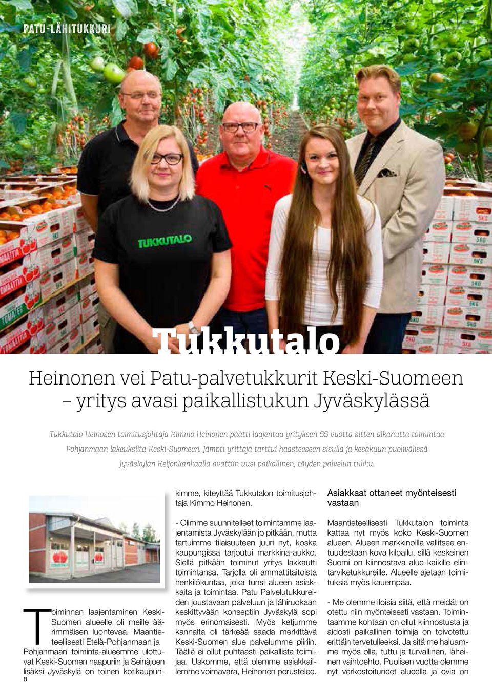 Jämpti yrittäjä tarttui haasteeseen sisulla ja kesäkuun puolivälissä Jyväskylän Keljonkankaalla avattiin uusi paikallinen, täyden palvelun tukku.