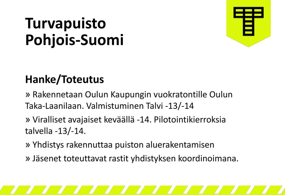 Valmistuminen Talvi -13/-14» Viralliset avajaiset keväällä -14.