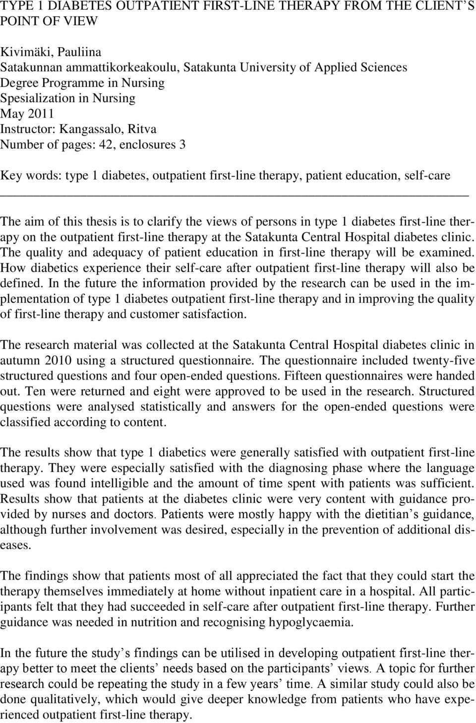 this thesis is to clarify the views of persons in type 1 diabetes first-line therapy on the outpatient first-line therapy at the Satakunta Central Hospital diabetes clinic.