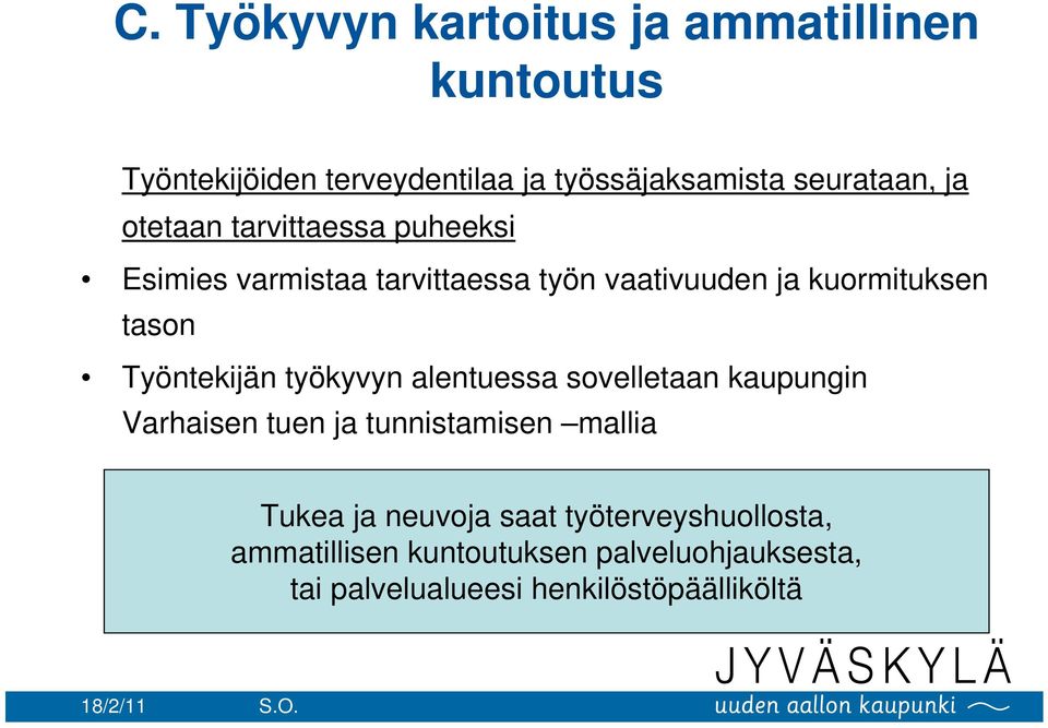 Työntekijän työkyvyn alentuessa sovelletaan kaupungin Varhaisen tuen ja tunnistamisen mallia Tukea ja