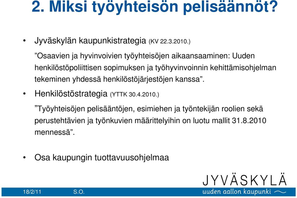 kehittämisohjelman tekeminen yhdessä henkilöstöjärjestöjen kanssa. Henkilöstöstrategia (YTTK 30.4.2010.