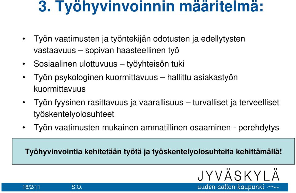 kuormittavuus Työn fyysinen rasittavuus ja vaarallisuus turvalliset ja terveelliset työskentelyolosuhteet Työn