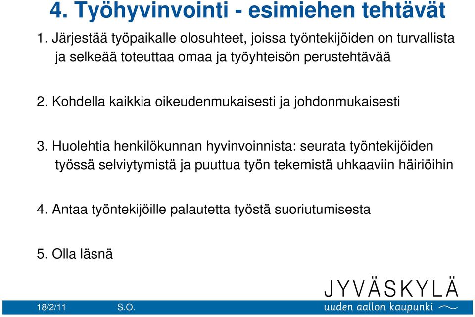 työyhteisön perustehtävää 2. Kohdella kaikkia oikeudenmukaisesti ja johdonmukaisesti 3.
