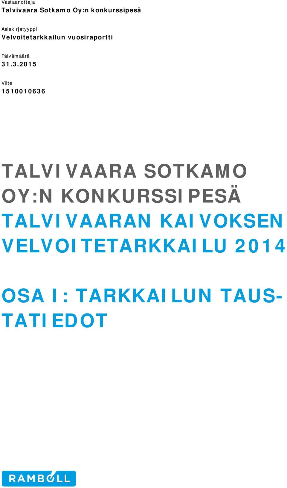 3.2015 Viite 1510010636 TALVIVAARA SOTKAMO OY:N KONKURSSIPESÄ