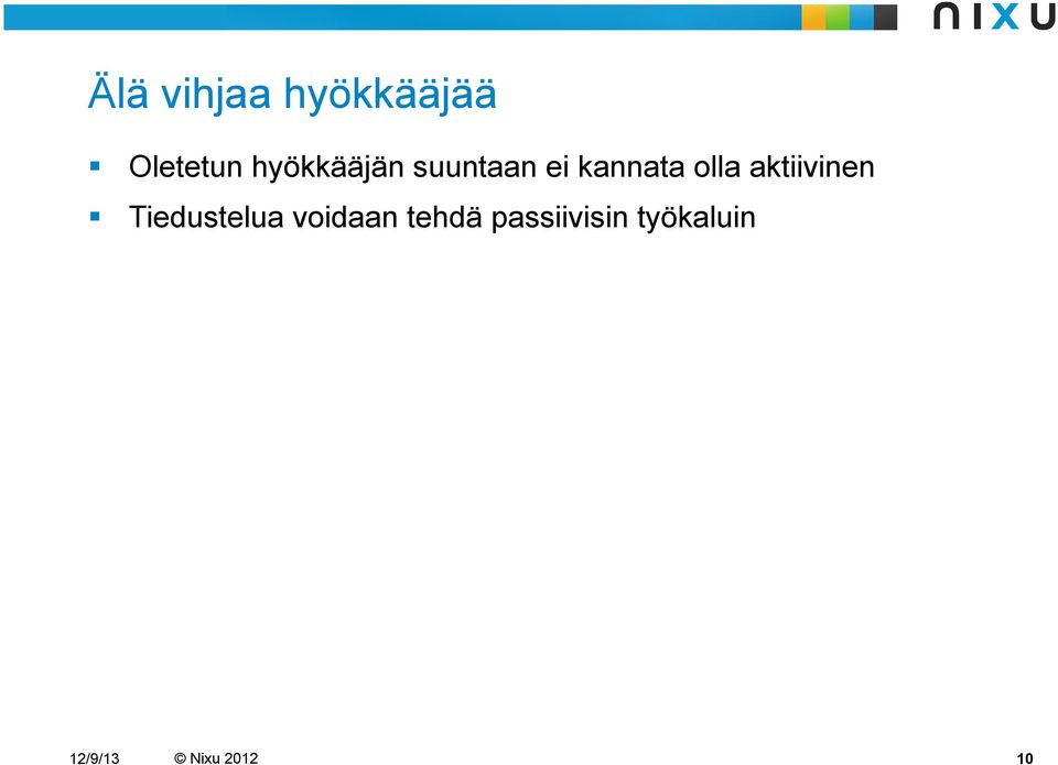 aktiivinen Tiedustelua voidaan tehdä