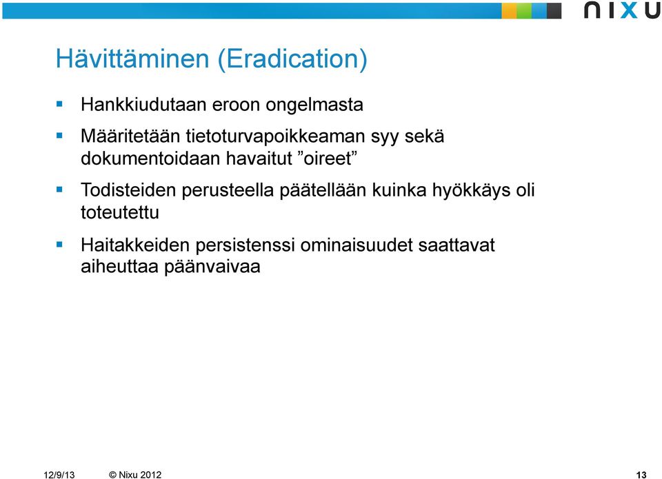 Todisteiden perusteella päätellään kuinka hyökkäys oli toteutettu