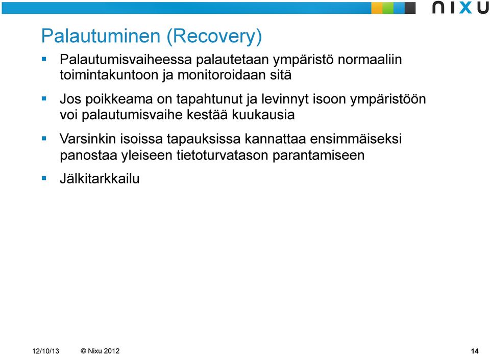 ympäristöön voi palautumisvaihe kestää kuukausia Varsinkin isoissa tapauksissa