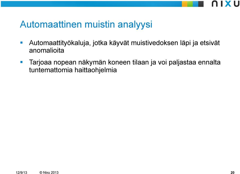 anomalioita Tarjoaa nopean näkymän koneen tilaan ja