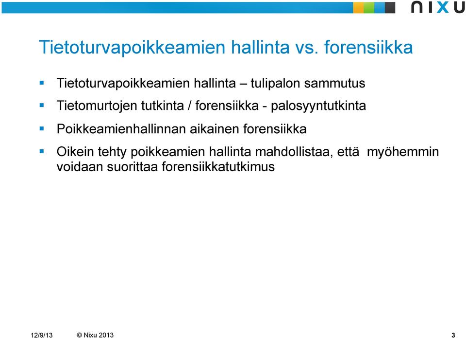 tutkinta / forensiikka - palosyyntutkinta Poikkeamienhallinnan aikainen