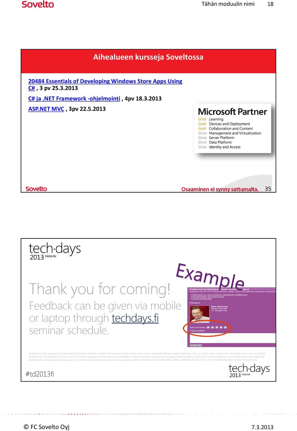 Microsoft, Windows, Windows Vista and other product names are or may be registered trademarks and/or trademarks in the U.S. and/or other countries.