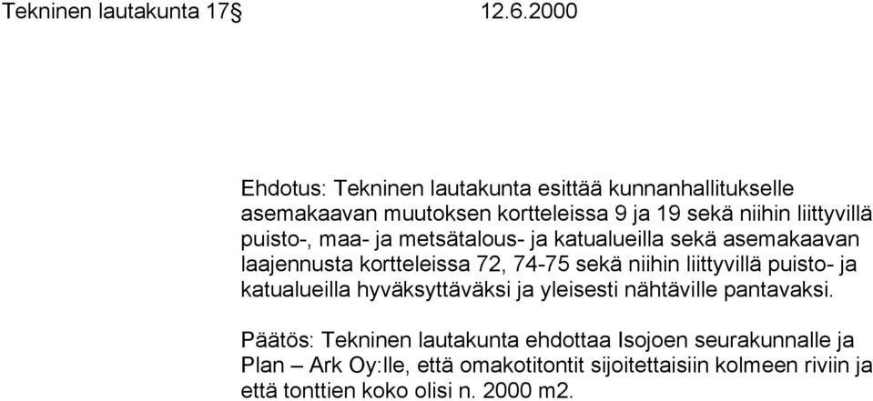 puisto-, maa- ja metsätalous- ja katualueilla sekä asemakaavan laajennusta kortteleissa 72, 74-75 sekä niihin liittyvillä puisto-