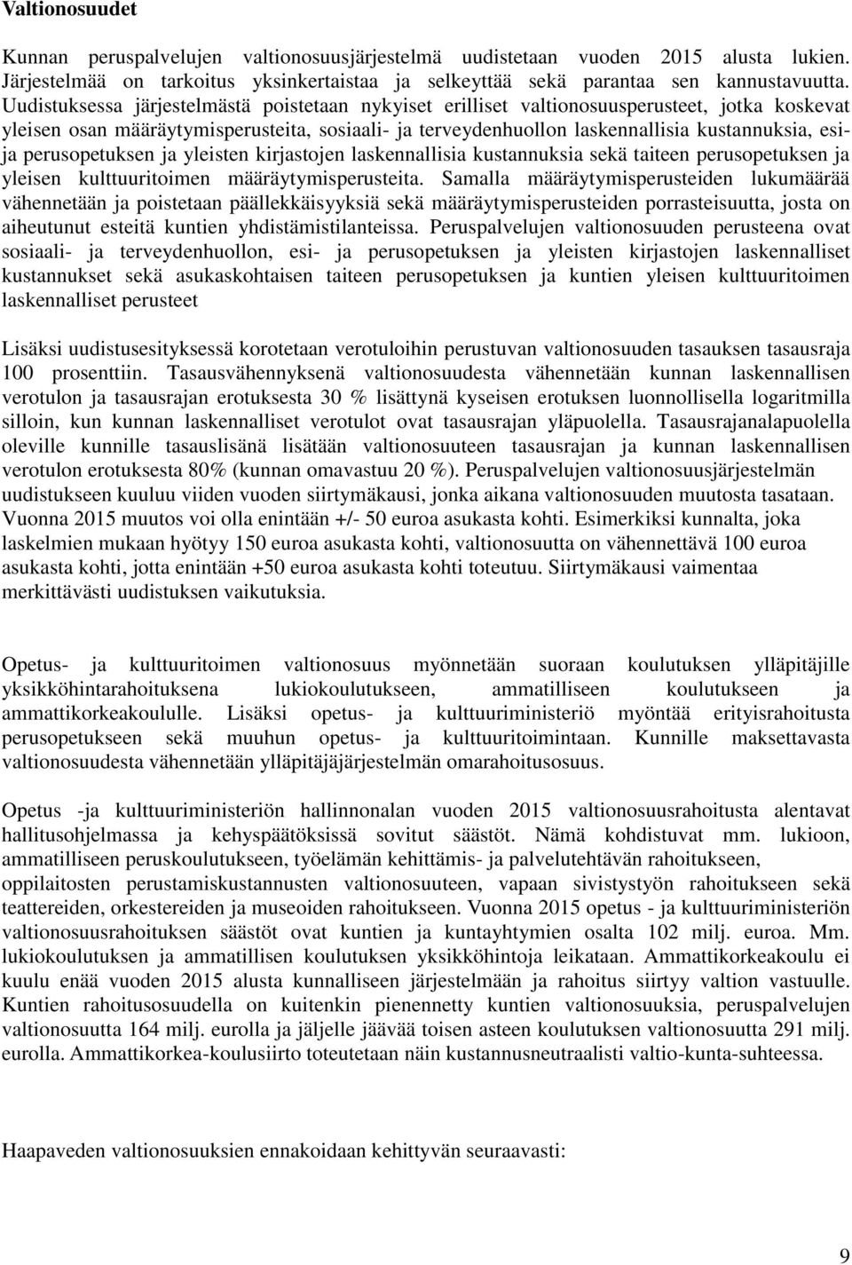 perusopetuksen ja yleisten kirjastojen laskennallisia kustannuksia sekä taiteen perusopetuksen ja yleisen kulttuuritoimen määräytymisperusteita.