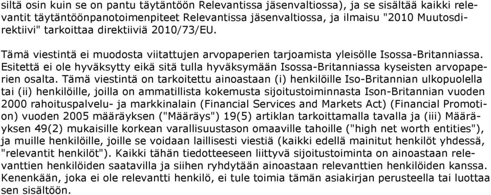 Esitettä ei ole hyväksytty eikä sitä tulla hyväksymään Isossa-Britanniassa kyseisten arvopaperien osalta.