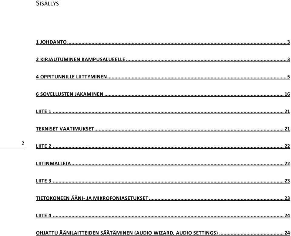 .. 22 LIITINMALLEJA... 22 LIITE 3... 23 TIETOKONEEN ÄÄNI- JA MIKROFONIASETUKSET.
