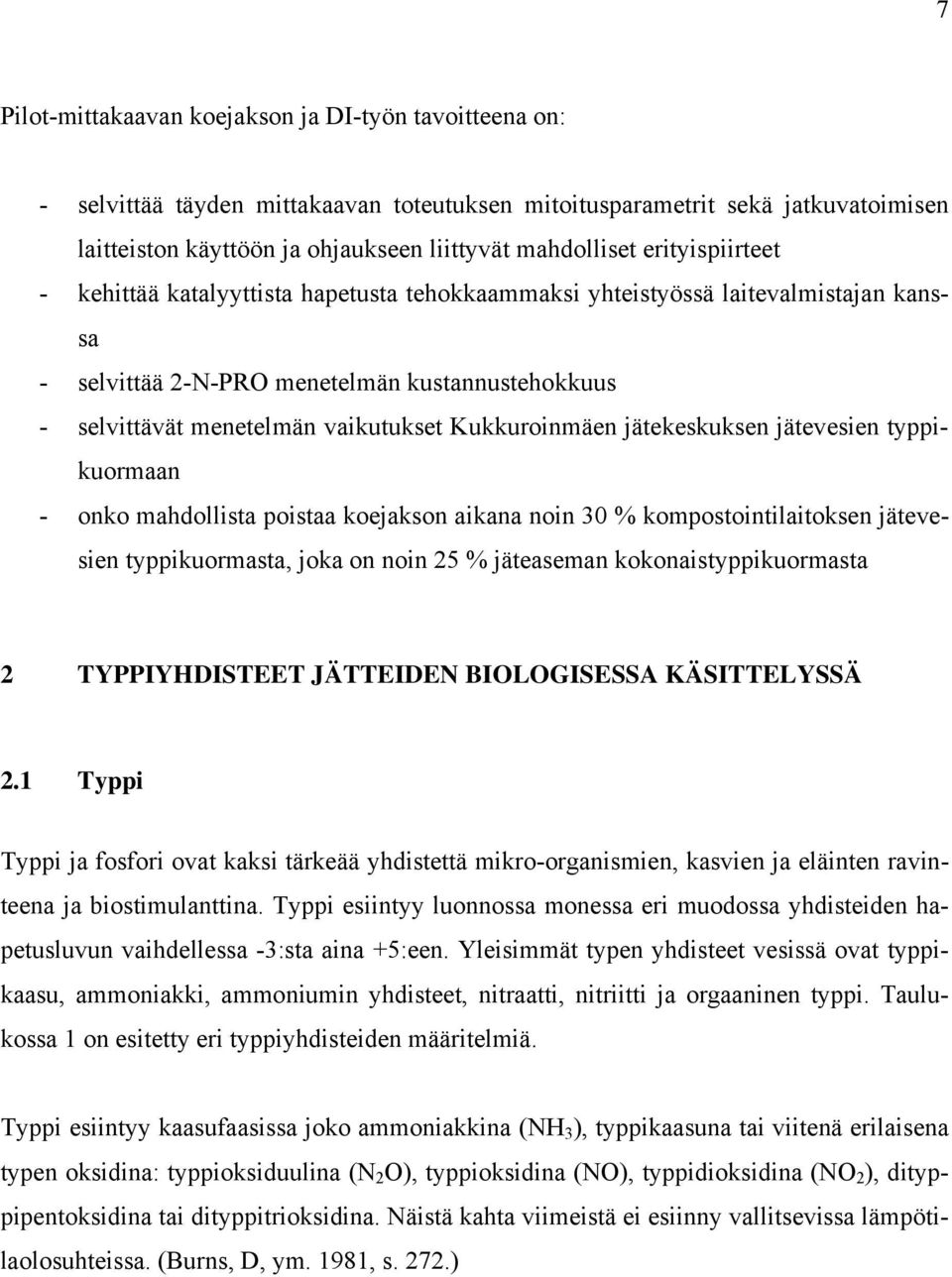 Kukkuroinmäen jätekeskuksen jätevesien typpikuormaan - onko mahdollista poistaa koejakson aikana noin 30 % kompostointilaitoksen jätevesien typpikuormasta, joka on noin 25 % jäteaseman