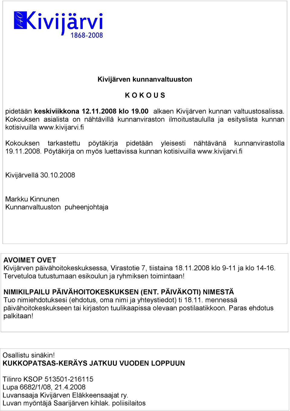 11.2008. Pöytäkirja on myös luettavissa kunnan kotisivuilla www.kivijarvi.fi Kivijärvellä 30.10.