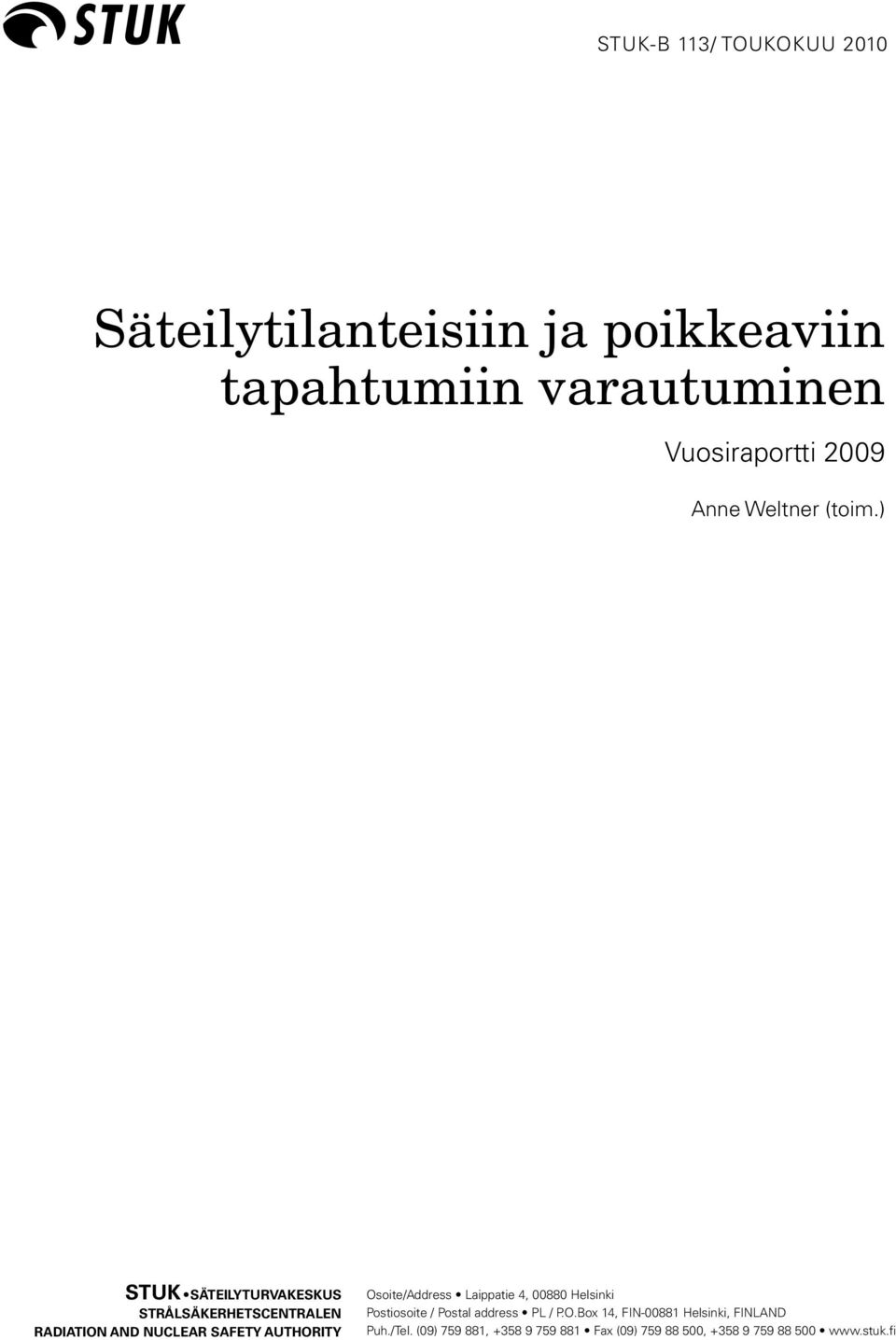 ) STUK SÄTEILYTURVAKESKUS STRÅLSÄKERHETSCENTRALEN RADIATION AND NUCLEAR SAFETY AUTHORITY