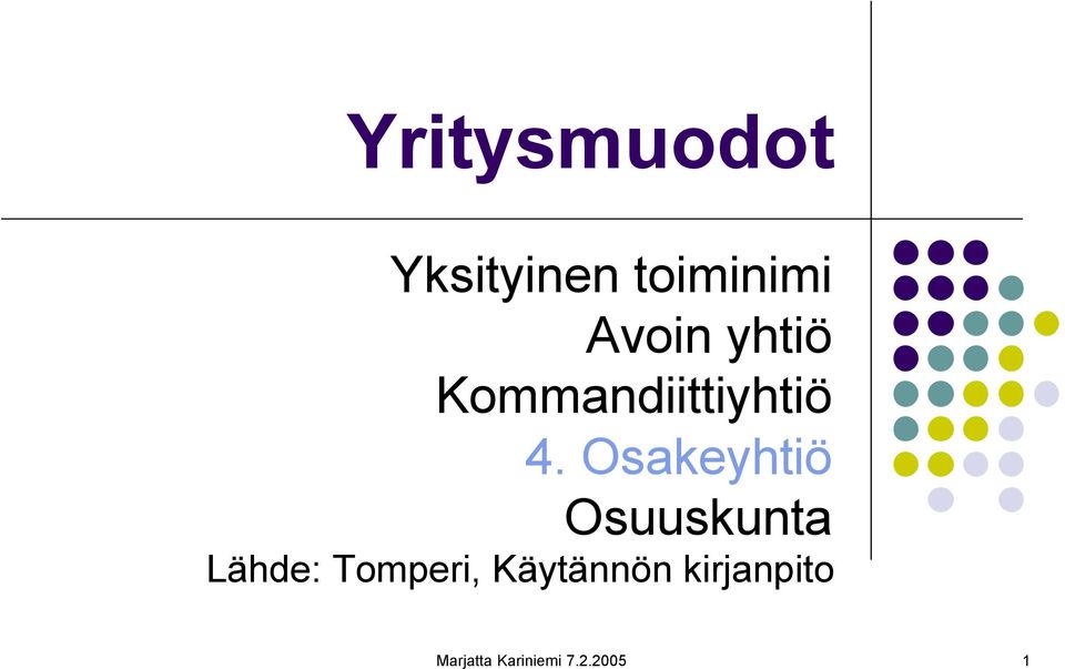 Osakeyhtiö Osuuskunta Lähde: Tomperi,