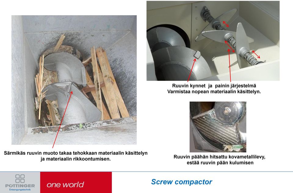 Särmikäs ruuvin muoto takaa tehokkaan materiaalin