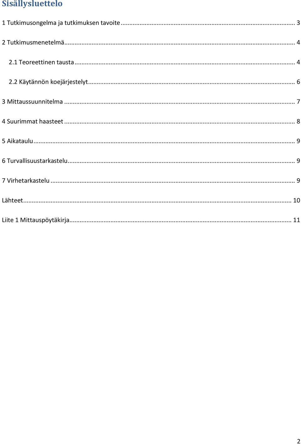 .. 6 3 Mittaussuunnitelma... 7 4 Suurimmat haasteet... 8 5 Aikataulu.