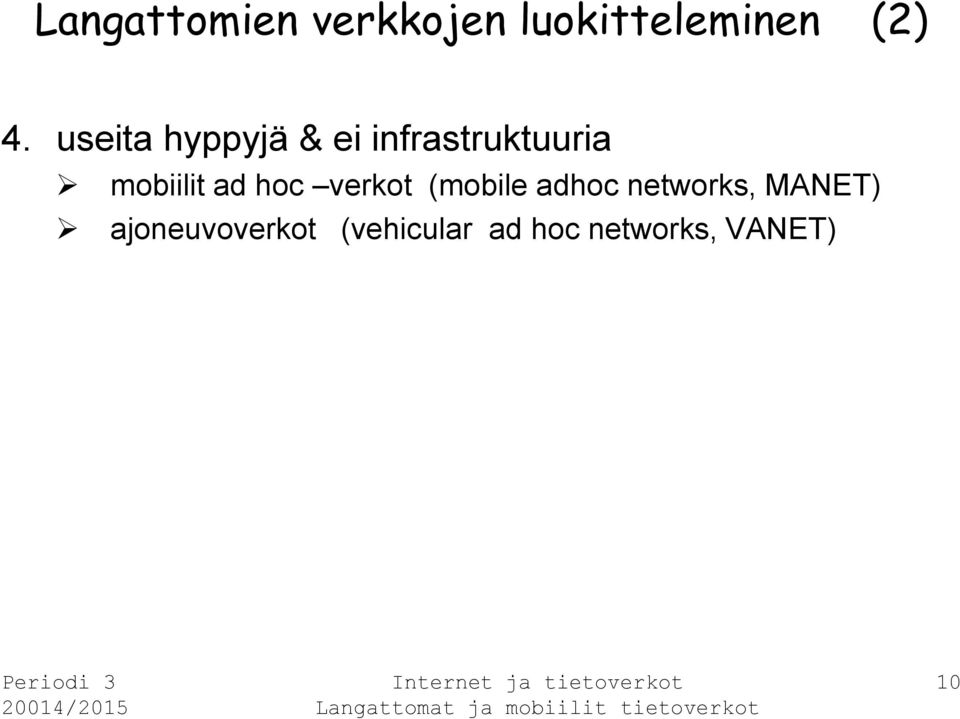 ad hoc verkot (mobile adhoc networks, MANET)