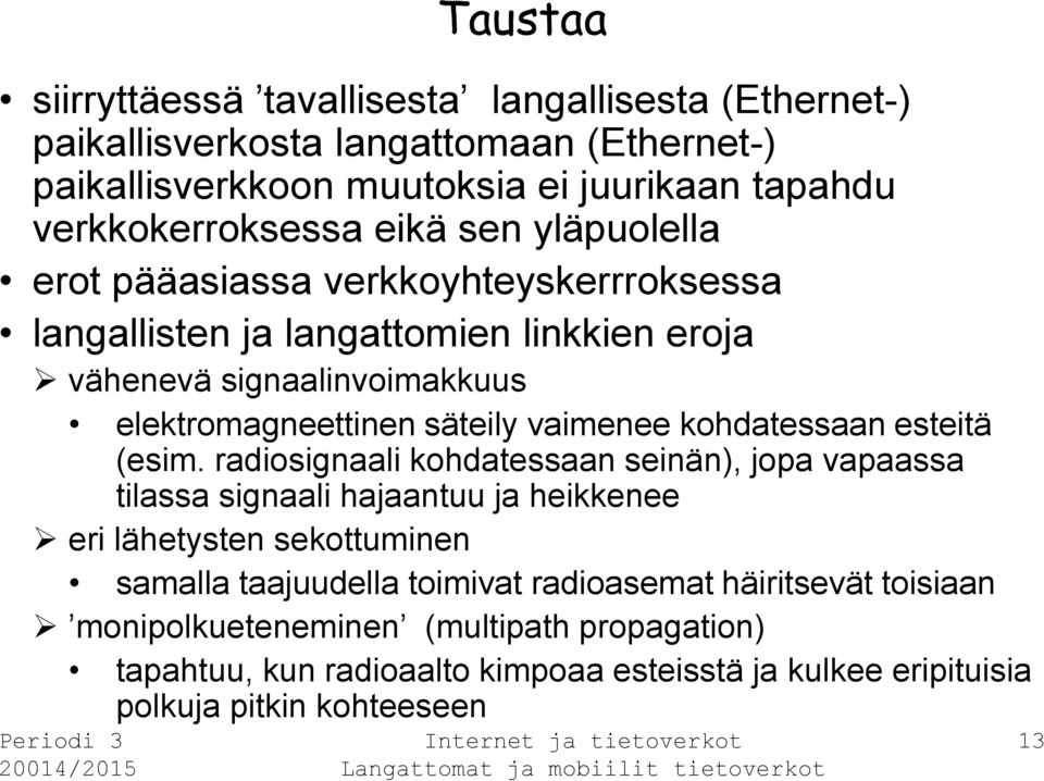 kohdatessaan esteitä (esim.