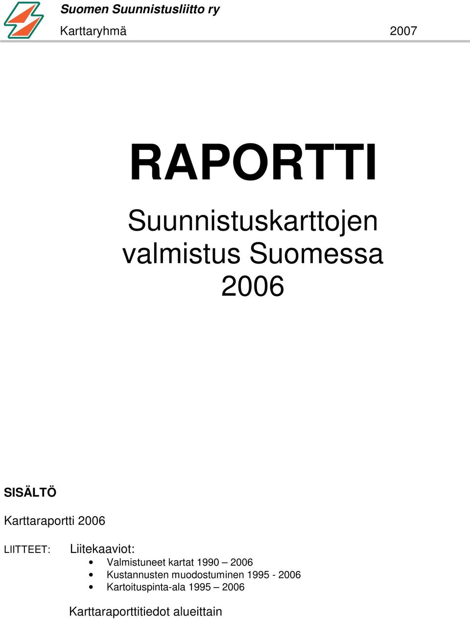 Liitekaaviot: Valmistuneet kartat 199 26 Kustannusten