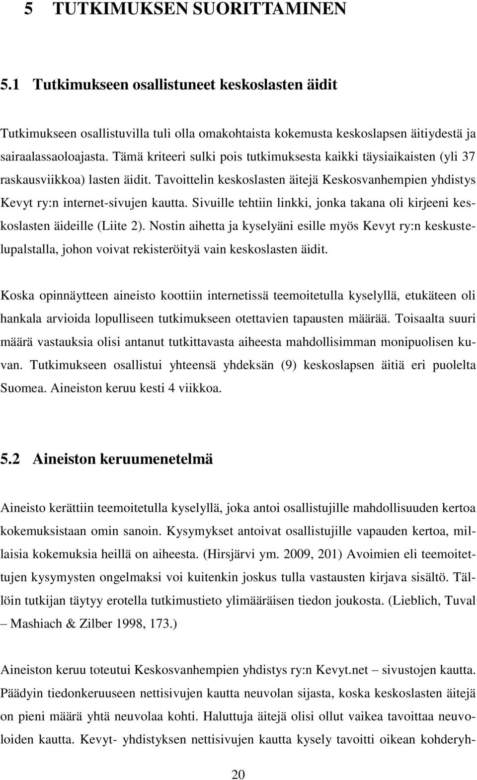 Sivuille tehtiin linkki, jonka takana oli kirjeeni keskoslasten äideille (Liite 2).