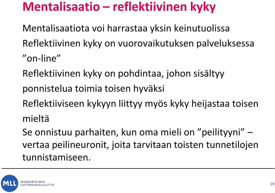 toimia toisen hyväksi Reflektiiviseen kykyyn liittyy myös kyky heijastaa toisen mieltä Se onnistuu