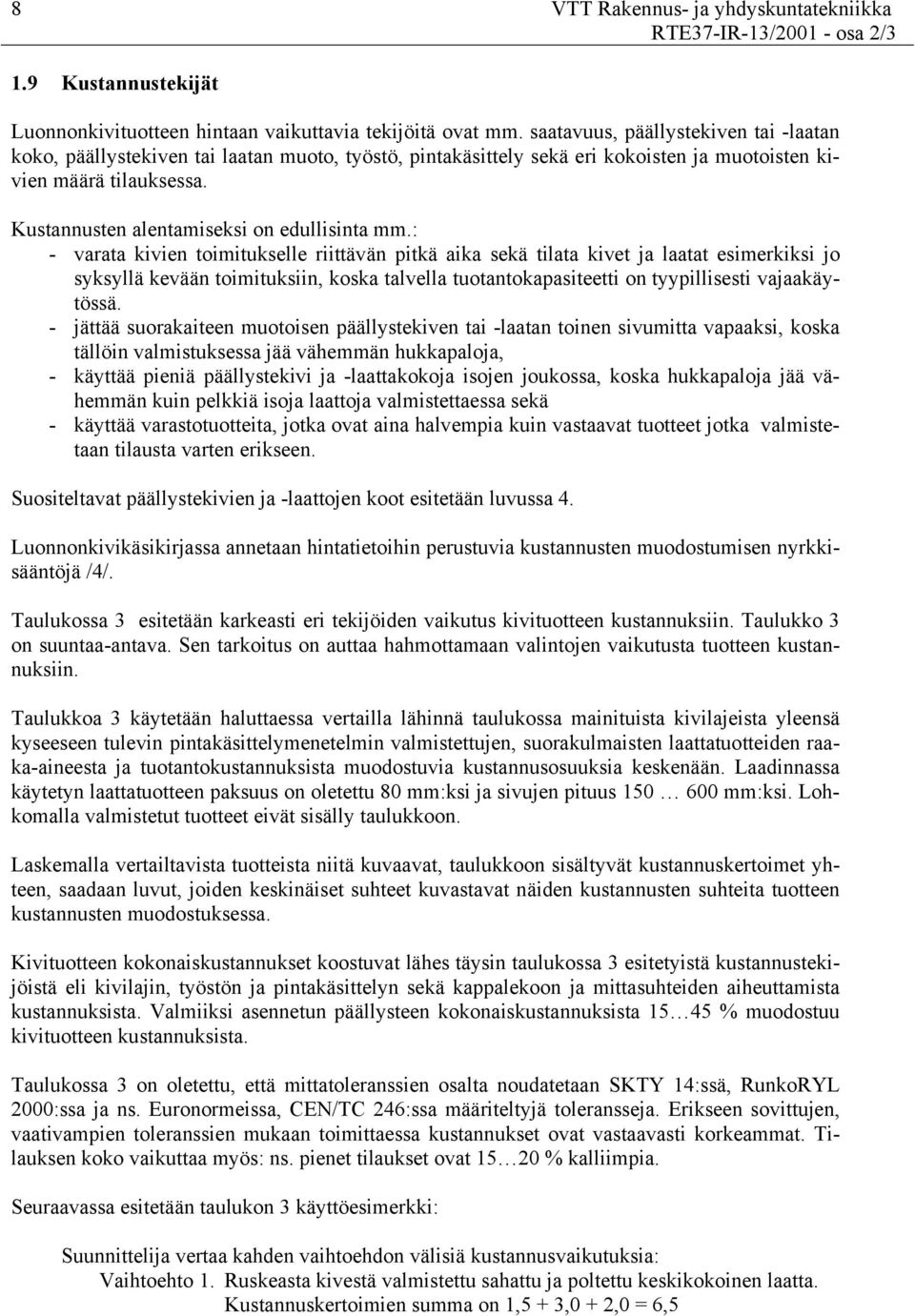 Kustannusten alentamiseksi on edullisinta mm.