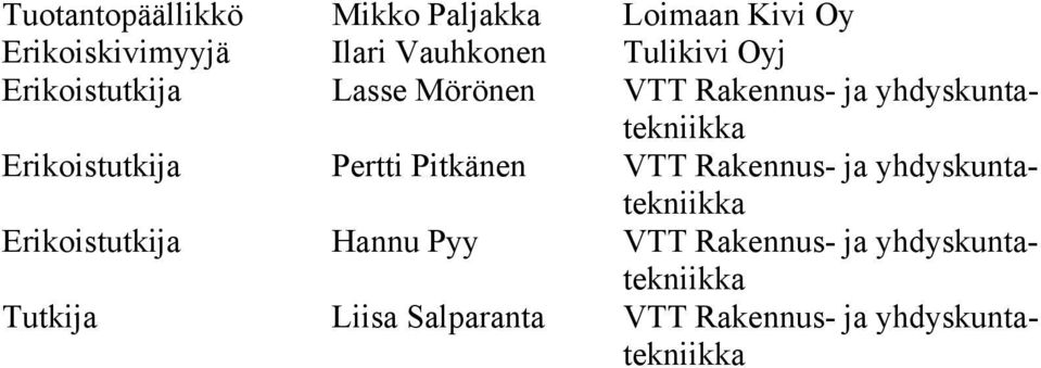 Erikoistutkija Pertti Pitkänen VTT Rakennus- ja yhdyskuntatekniikka Erikoistutkija