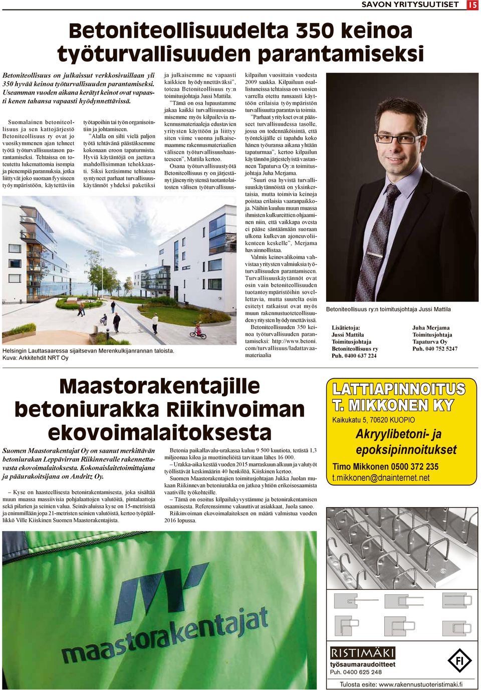Suomalainen betoniteollisuus ja sen kattojärjestö Betoniteollisuus ry ovat jo vuosikymmenen ajan tehneet työtä työturvallisuustason parantamiseksi.